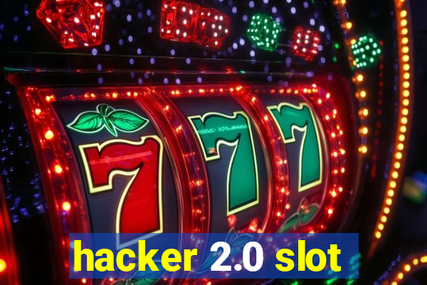 hacker 2.0 slot